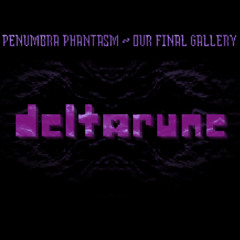 PENUMBRA PHANTASM ~ OUR FINAL GALLERY (v5)