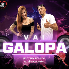 Mc Jtrek Bolado|Dj Lidia Moura Vai Galopa