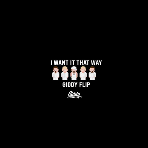 I Want It That Way (Giddy Flip)