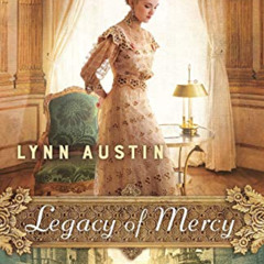 [Read] EBOOK 📒 Legacy of Mercy: (A High-Society Chicago Historical Novel) by  Lynn A