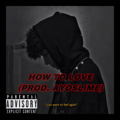 How to love (prod. Ayoslime)