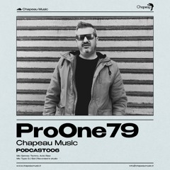 ProOne79 - Chapeau Podcast 006
