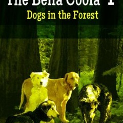 ❤️ Read The Bella Coola 4:Dogs in the Forest (Dogs Around the Dragon Book 3) by  Yvette Labatte
