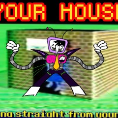 YOUR HOUSE
