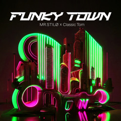 Funky Town-Mr Stilo & Classic Tom