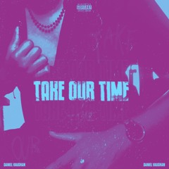 Take Our Time (prod. Beefy808) (slowed + reverb)