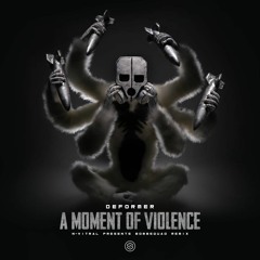 DEFORMER - A MOMENT OF VIOLENCE (N - VITRAL PRESENTS BOMBSQUAD REMIX)