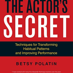 [READ] KINDLE 🧡 The Actor's Secret: Techniques for Transforming Habitual Patterns an
