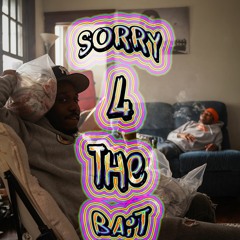 SORRY 4 THE BAIT- EP