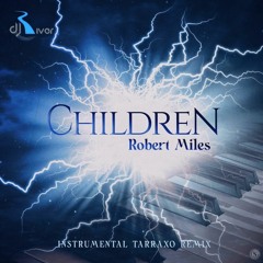 Robert Miles - Children (Dj River Instrumental Tarraxo Remix)