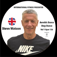 Fitness Presenter  Steve Watson  Step Dance  Aerobic Dance  Vol 1  Bpm 136 FMC  June  2025