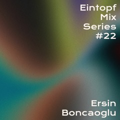 Eintopf mix series: Ersin Boncaoglu