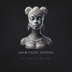 Adam Valey, Gletzzi - El Efecto Silver (Original Mix)