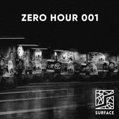 Zero Hour 001 with SURFACE