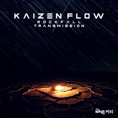 Kaizen Flow - Rockfall / Transmission [OUT NOW]