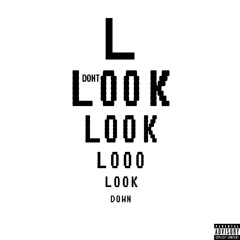 DONT LOOK DOWN