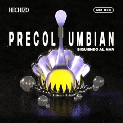 Precolumbian ꩜ Siguiendo al Mar ꩜ Hechizo Mix III