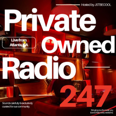Private Owned Radio #247 w/ JSTBECOOL