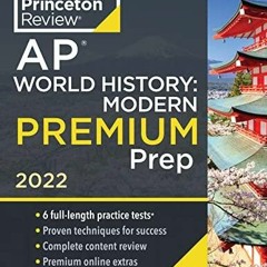 READ [PDF] Princeton Review AP World History: Modern Premium Prep, 2022: 6 Pract