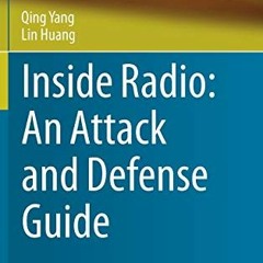 ACCESS EPUB KINDLE PDF EBOOK Inside Radio: An Attack and Defense Guide by  Qing Yang &  Lin Huang �