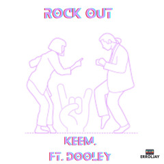 rock out. ft. Dooley