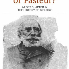 kindle👌 Bechamp or Pasteur?: A Lost Chapter in the History of Biology