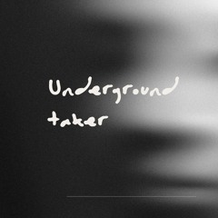 Underground taker