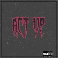 Act up