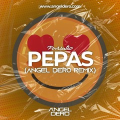 Farruko - Pepas (Angel Dero Remix) [FREE DOWNLOAD] [COPYRIGHT]