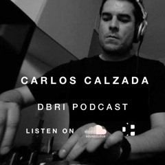 Carlos Calzada - Dbri Podcast 032