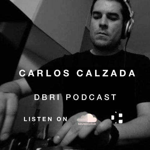 Carlos Calzada - Dbri Podcast 032