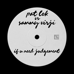 Sammy Virji - If U Need It (Pat Lok Judgement Flip)