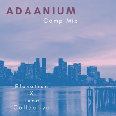 Adaanium - Elevation X Junc Collective - Comp Mix