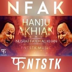 Hanju Akhian - New Remix | Ustad Nusrat Fateh Ali Khan | FNTSTK Music | New Trap Remix 2020 | NFAK