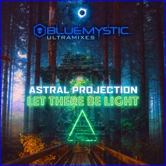 Let There Be Light (BlueMystic Remix) - 2023 (ready for mastering)