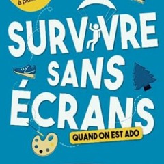 [Télécharger en format epub] Survivre sans écrans (quand on est ado): Un guide indispensable pour