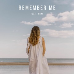 Remember Me   : feat : Mima
