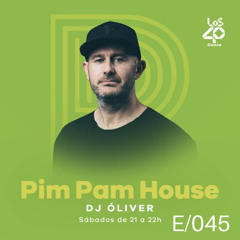 Pim Pam House by DJ Oliver - LOS40 Dance Radio - Episode 45