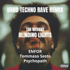 The Weeknd - Blinding Lights (ENFOR, Tommaso Sesto & Psychopath Remix) HARD TECHNO RAVE