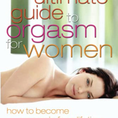 [Free] EPUB 💕 Ultimate Guide to Orgasm for Women: How to Become Orgasmic for a Lifet