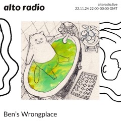 Ben's Wrongplace - 22.11.24