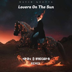 David Guetta - Lovers On The Sun (KINN And BRIDGEY - B Remix) *FREE DOWNLOAD*