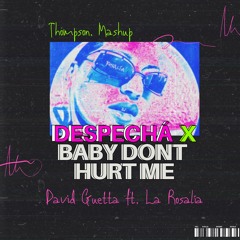 Despechá X Baby Dont Hurt Me (Thompson Mashup)     FILTERED COPYRIGHT FREE DOWNLOAD ON BUY