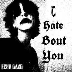 I HATE BOUT YOU