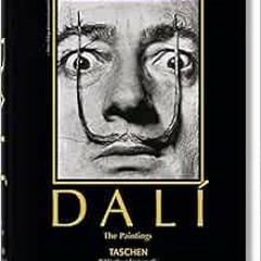 View KINDLE PDF EBOOK EPUB Dalí. The Paintings by Robert DescharnesGilles Néret 💕