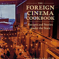 [Get] EPUB ☑️ The Foreign Cinema Cookbook: Recipes and Stories Under the Stars by  Ga