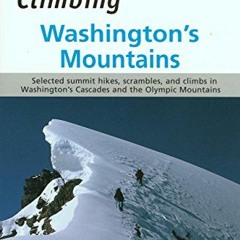 View EBOOK EPUB KINDLE PDF Climbing Washington's Mountains (Climbing Mountains Series) by  Jeff Smoo