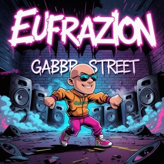 Gabber street (Eufrazion bootleg)