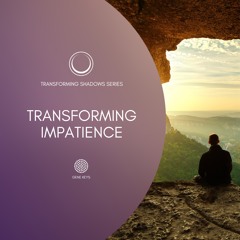 Transforming Impatience Into Trust