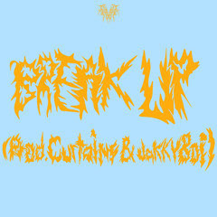 Break Up (Prod. Curtains & JakkyBoi)